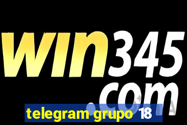 telegram grupo 18
